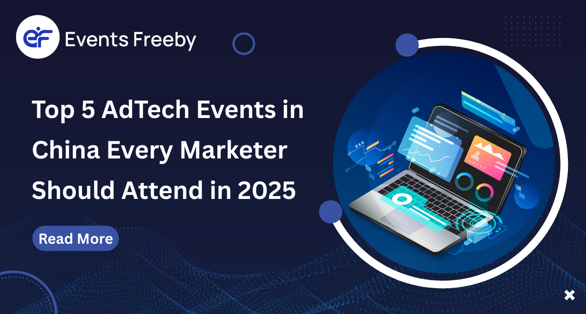 Top 5 AdTech Events in China Every Marketer Should Attend!